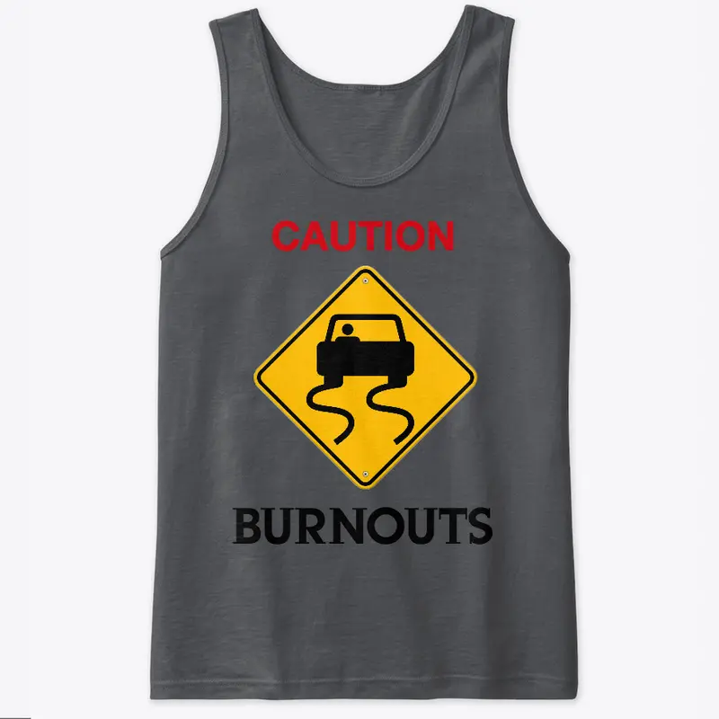 Caution Burnouts